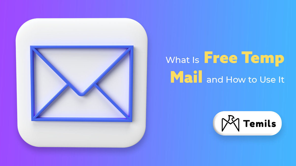What Is Free Temp Mail and How to Use It - Temils